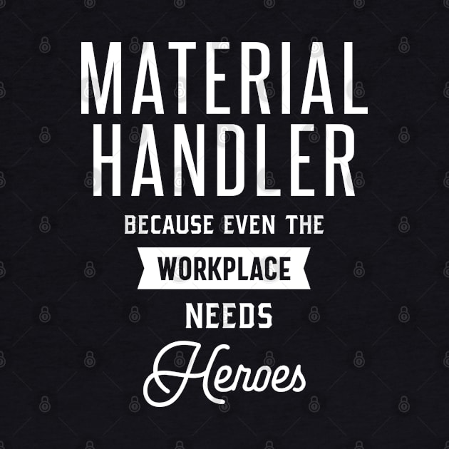 Material Handler Profession Occupation Job Gift by cidolopez